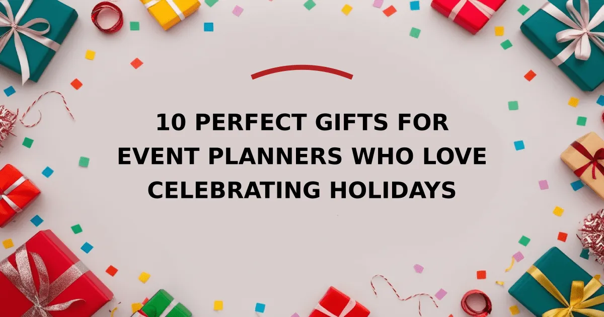 10 Perfect Gifts for Event Planners Who Love Celebrating Holidays